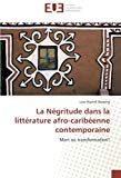 La négritude dans la littérature afro-caribéenne contemporaine Texte imprimé]: Mort ou transformation?/ Lova Nyemb Bassong