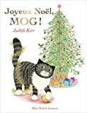 Joyeux Noël, Mog ! Texte imprimé écrit et illustré par Judith Kerr traduit de l'anglais (Royaume-Uni) par Ramona Badescu
