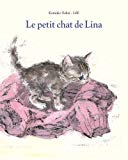 Le petit chat de Lina Texte imprimé Komako Sakai illustrations Lee traduit du japonais par Corinne Atlan