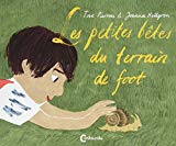 Les petites bêtes du terrain de foot Texte imprimé Tove Pierrou illustrations Joanna Hellgren traduit du suédois par Marie Valera