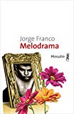 Melodrama Texte imprimé Jorge Franco traduit de l'espagnol par (Colombie) Bertille Hausberg