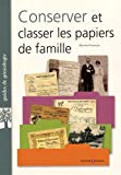Conserver et classer ses papiers de famille Texte imprimé Myriam Provence avec la collaboration de Marie-Odile Mergnac