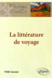 La littérature de voyage Texte imprimé Odile Gannier