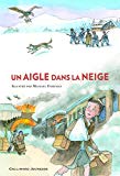 Un aigle dans la neige Texte imprimé Michael Morpurgo illustré par Michael Foreman traduit de l'anglais par Diane Ménard