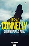 Sur un mauvais adieu Texte imprimé roman Michael Connelly traduit de l'anglais par Robert Pépin