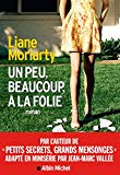 Un peu, beaucoup, à la folie Texte imprimé roman Liane Moriarty traduit de l'anglais (Autralie) par Sabine Porte