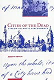 Cities of the dead Texte imprimé circum-atlantic performance Joseph Roach