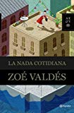 La nada cotidiana Texte imprimé Zoé Valdès [préfaces de Luisa Castro et d'Erik Orsenna]