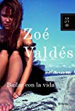 Bailar con la vida Texte imprimé Zoé Valdés