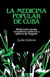 La medicina popular de Cuba [Texte imprimé]: médicos de antaño, curanderos, santeros y paleros de hogaño/ Lydia Cabrera