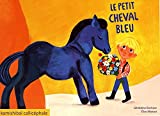 Le petit cheval bleu Texte imprimé Géraldine Elschner, Elise Mansot