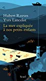 La mer expliquée à nos petits-enfants Texte imprimé Hubert Reeves, Yves Lancelot