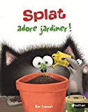 Splat adore jardiner Texte imprimé [texte, J. E. Bright] d'après le personnage de Rob Scotton [illustrations, Loryn Brantz]