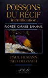 Poissons du récif, identification Texte imprimé Floride, Caraïbe, Bahamas Paul Humann, Ned Deloach