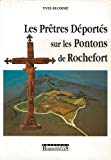 Les prêtres déportés sur les pontons de Rochefort Texte imprimé Yves Blomme préface de monseigneur Georges Pontier