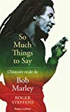 So much things to say Texte imprimé l'histoire orale de Bob Marley Roger Steffens