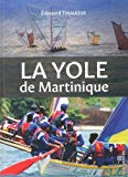 La yole de Martinique Texte imprimé un monument du patrimoine national Edouard Tinaugus
