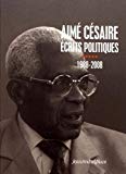 Ecrits politiques Texte imprimé 5 1986-2008 Aimé Césaire édition présentée et établie par Édouard Delépine