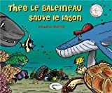 Théo le baleineau sauve le lagon Texte imprimé histoire et dessins, Sébastien Gannat