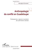 Anthropologie du conflit en Guadeloupe Texte imprimé prolongements, ruptures et variations de la domination coloniale Rémadjie N'Garoné