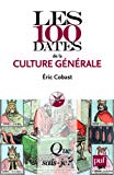 Les 100 dates de la culture générale Texte imprimé Éric Cobast,...
