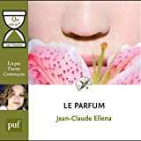 Le parfum Enregistrement sonore Jean-Claude Ellena, aut. lu par Fanny Cottençon
