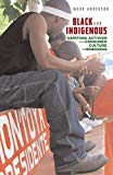 Black and indigenous [Texte imprimé] Garifuna activism and consumer culture in Honduras Mark Anderson.