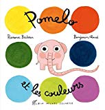 Pomelo et les couleurs Texte imprimé Ramona Badescu illustrations Benjamin Chaud
