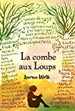 La combe aux Loups Texte imprimé Lauren Wolk traduit de l'anglais (Etats-Unis) par Marie-Anne de Béru