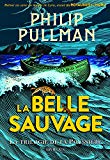La Belle Sauvage Texte imprimé Philip Pullman traduit de l'anglais par Jean Esch illustré par Chris Wormell