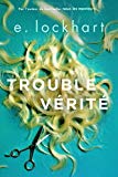 Trouble vérité Texte imprimé E. Lockhart traduit de l'anglais (Etats-Unis) par Nathalie Peronny