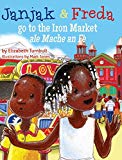 Janjak and Freda [Texte imprimé] Go to the Iron Market=ale mache an fè by Elizabeth Turnbull, illustrated by Mark Jones, creole text by Wally Turnbull