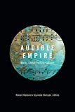 Audible empire [Texte imprimé] music, global politics, critique Ronald Radano and Tejumola Olaniyan, editors.