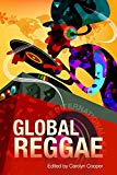 Global reggae [Texte imprimé] edited by Carolyn Cooper.