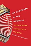 The accordion in the Americas [Texte imprimé] klezmer, polka, tango, zydeco, and more! edited by Helena Simonett.