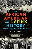 An African American and Latinx history of the United States [Texte imprimé] Paul Ortiz