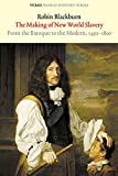 The making of New World slavery [Texte imprimé] from the Baroque to the Modern, 1492-1800 Robin Blackburn