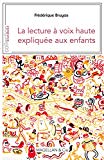 La lecture à voix haute expliquée aux enfants Texte imprimé Frédérique Bruyas [Suivi de] L'épopée du lion Victor Hugo