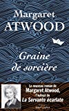 Graine de sorcière Texte imprimé roman Margaret Atwood traduit de l'anglais (Canada) par Michèle Albaret-Maatsch