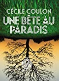 Une bête au Paradis Texte imprimé Cécile Coulon