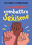 Les mots pour combattre le sexisme Texte imprimé par Jessie Magana et Alexandre Messager