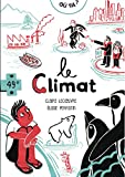 Où va le climat ? Texte imprimé Claire Lecoeuvre illustrations Elodie Perrotin