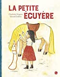 La petite écuyère Texte imprimé Charlotte Gingras illustrations Gérard Dubois