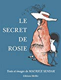 Le secret de Rosie Texte imprimé textes et images de Maurice Sendak traduit de l'anglais (Etats-Unis) par Françoise Morvan