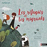 Les réfugiés et les migrants Texte imprimé Ceri Roberts illustrations Hanane Kai traduction Christine Liabeuf
