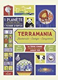 Terramania Texte imprimé biodiversité, écologie, écosystèmes illustrations Sarah Tavernier, Alexandre Verhille texte d'Emmanuelle Figueras