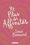 Et plus si affinités Texte imprimé Sara Barnard traduit de l'anglais par Cécile Leclère