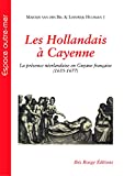 Les Hollandais à Cayenne Texte imprimé la présence néerlandaise en Guyane française, 1655-1677 Martijn van den Bel & Lodewijk Hulsman †