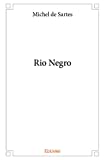 Rio Negro Texte imprimé Michel de Sartes