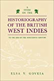 A Study on the historiography of the british West Indies to the end of the nineteenth century Elsa V. Goveia